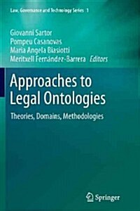 Approaches to Legal Ontologies: Theories, Domains, Methodologies (Paperback, 2011)