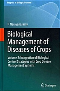 Biological Management of Diseases of Crops: Volume 2: Integration of Biological Control Strategies with Crop Disease Management Systems (Hardcover, 2013)