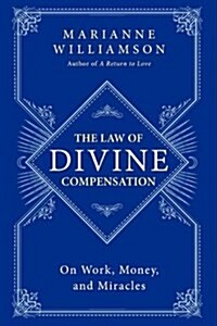 The Law of Divine Compensation: On Work, Money, and Miracles (Paperback)
