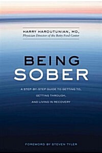 Being Sober: A Step-By-Step Guide to Getting To, Getting Through, and Living in Recovery (Paperback)