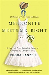 Mennonite Meets Mr. Right: A Memoir of Faith, Hope, and Love (Paperback)