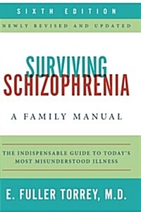 Surviving Schizophrenia: A Family Manual (Paperback, 6)