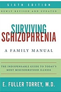 [중고] Surviving Schizophrenia: A Family Manual (Paperback, 6)