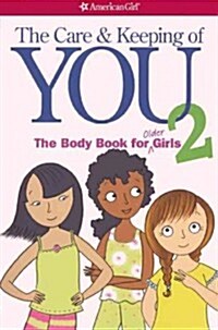 The Care and Keeping of You 2: The Body Book for Older Girls (Prebound, Bound for Schoo)