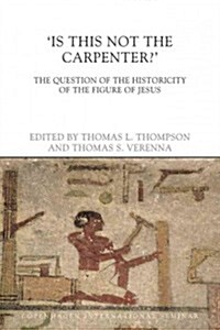 Is This Not the Carpenter? : The Question of the Historicity of the Figure of Jesus (Paperback)