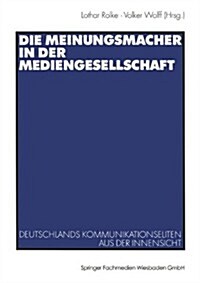 Die Meinungsmacher in Der Mediengesellschaft (Paperback, 2003)