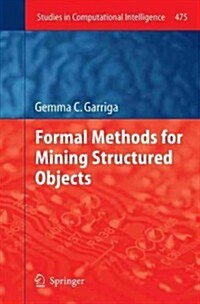 Formal Methods for Mining Structured Objects (Hardcover)
