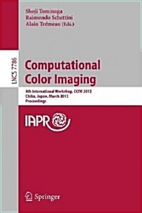 Computational Color Imaging: 4th International Workshop, Cciw 2013, Chiba, Japan, March 3-5, 2013. Proceedings (Paperback, 2013)