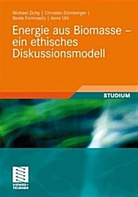 Energie Aus Biomasse - Ein Ethisches Diskussionsmodell (Paperback, 2011)