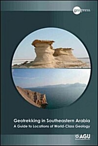 Geotrekking in Southeastern Arabia: A Guide to Locations of World-Class Geology (Paperback)