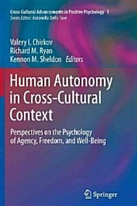 Human Autonomy in Cross-Cultural Context: Perspectives on the Psychology of Agency, Freedom, and Well-Being (Paperback, 2011)