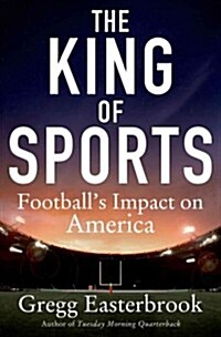 The King of Sports: Footballs Impact on America (Hardcover)