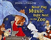 Never Play Music Right Next to the Zoo [With CD (Audio)] (Hardcover)