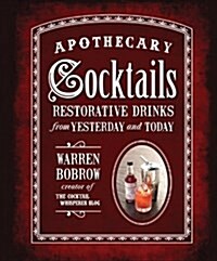 Apothecary Cocktails: Restorative Drinks from Yesterday and Today (Spiral)