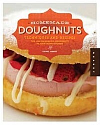 Homemade Doughnuts: Techniques and Recipes for Making Sublime Doughnuts in Your Home Kitchen (Paperback)
