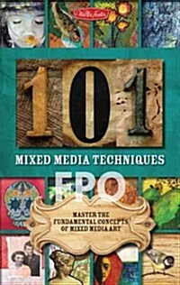 101 Mixed Media Techniques: Master the Fundamental Concepts of Mixed Media Art (Spiral)