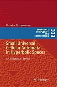 Small Universal Cellular Automata in Hyperbolic Spaces: A Collection of Jewels (Hardcover, 2013)