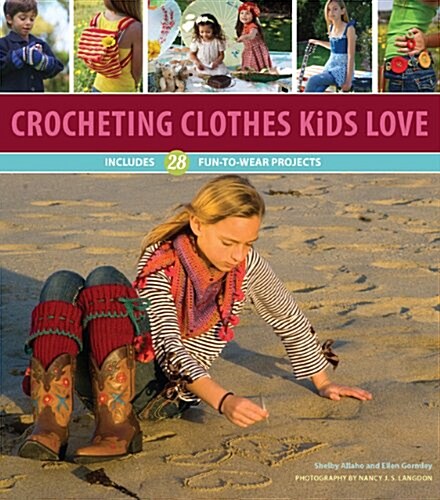 Crocheting Clothes Kids Love: Includes 28 Fun-To-Wear Projects (Paperback)