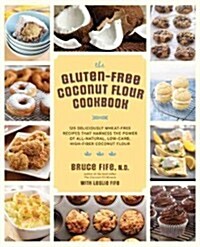 The Healthy Coconut Flour Cookbook: More Than 100 *Grain-Free *Gluten-Free *Paleo-Friendly Recipes for Every Occasion (Paperback)