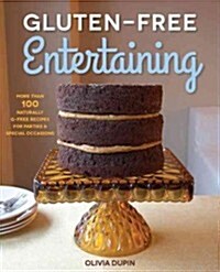 Gluten-Free Entertaining: More Than 100 Naturally Wheat-Free Recipes Perfect for Any Occasion (Paperback)