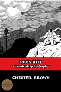 Louis Riel: A Comic-Strip Biography (Paperback, 10, Anniversary)