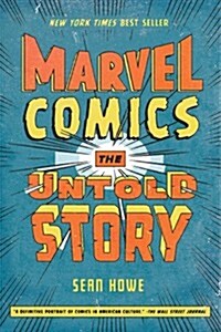 Marvel Comics: The Untold Story (Paperback)