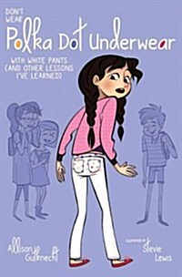 Dont Wear Polka-Dot Underwear with White Pants: (and Other Lessons Ive Learned) (Paperback)