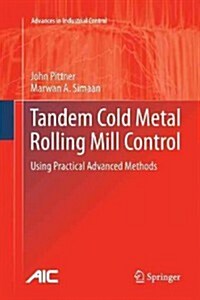 Tandem Cold Metal Rolling Mill Control : Using Practical Advanced Methods (Paperback)