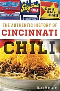 The Authentic History of Cincinnati Chili (Paperback)