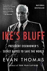 Ikes Bluff: President Eisenhowers Secret Battle to Save the World (Paperback)