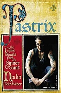 Pastrix: The Cranky, Beautiful Faith of a Sinner & Saint (Hardcover)