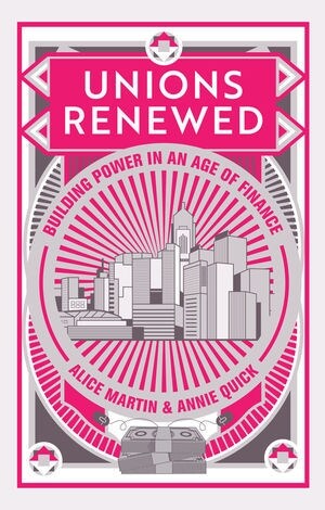 Unions Renewed : Building Power in an Age of Finance (Hardcover)
