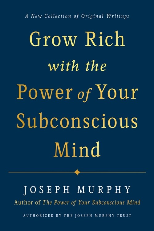 Grow Rich with the Power of Your Subconscious Mind (Hardcover)