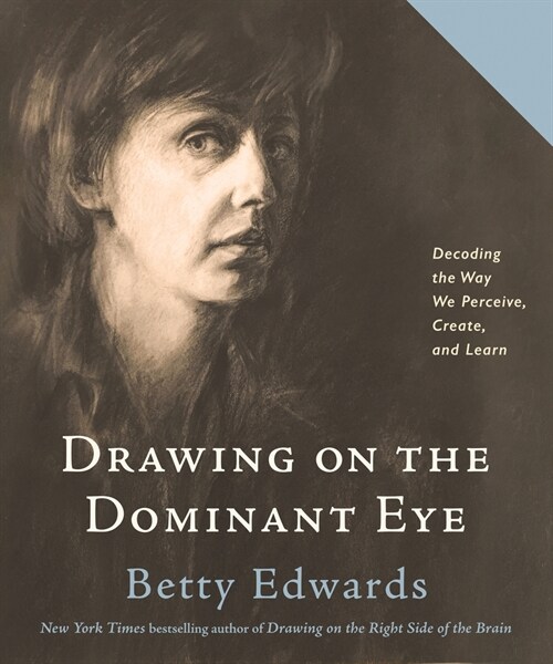 Drawing on the Dominant Eye: Decoding the Way We Perceive, Create, and Learn (Hardcover)