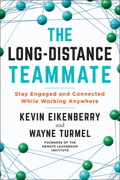 The Long-Distance Teammate: Stay Engaged and Connected While Working Anywhere (Paperback)