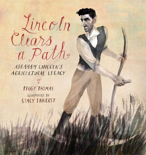 Lincoln Clears a Path: Abraham Lincolns Agricultural Legacy (Hardcover)
