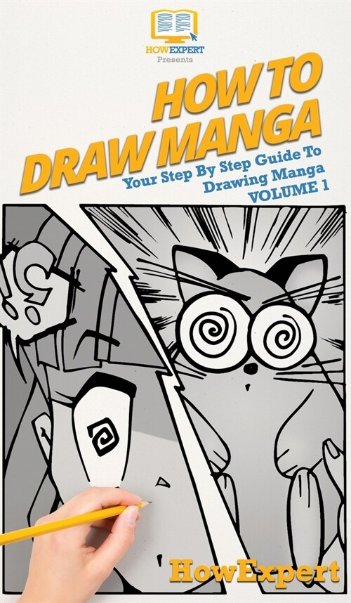 How To Draw Manga Volume 1: Your Step By Step Guide To Drawing Manga (Hardcover)