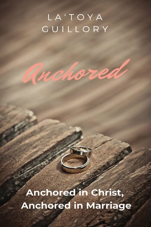 Anchored: Anchored in Christ, Anchored in Marriage (Paperback)