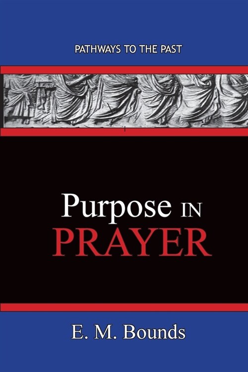 Purpose In Prayer: Pathways To The Past (Paperback)