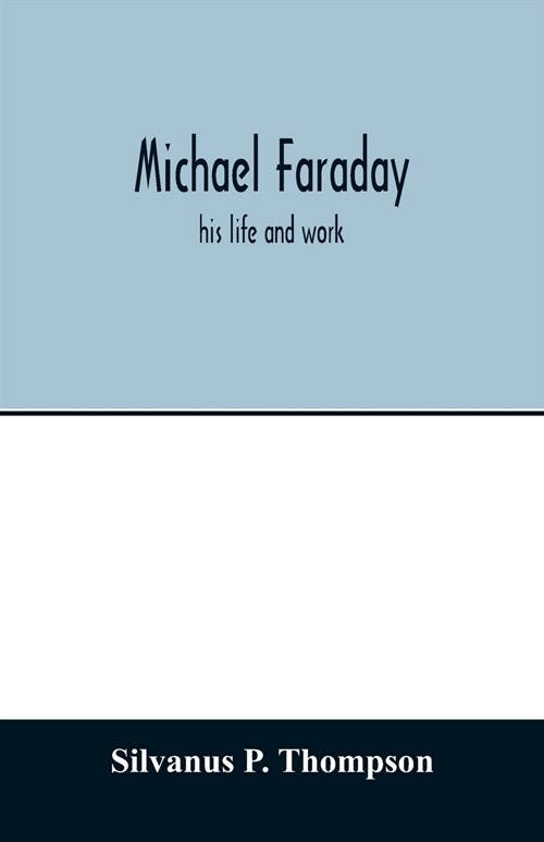 Michael Faraday; his life and work (Paperback)