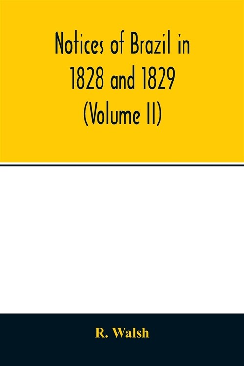 Notices of Brazil in 1828 and 1829 (Volume II) (Paperback)