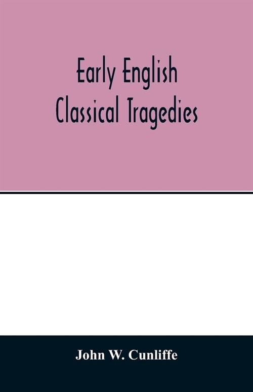 Early English classical tragedies (Paperback)