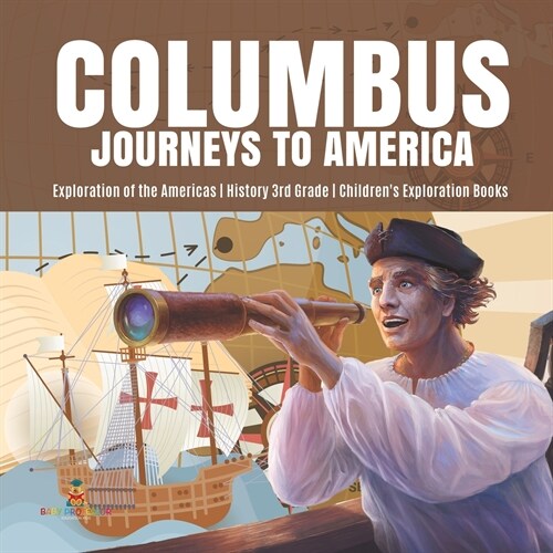 Columbus Journeys to America Exploration of the Americas History 3rd Grade Childrens Exploration Books (Paperback)