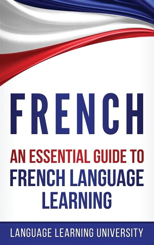 French: An Essential Guide to French Language Learning (Hardcover)