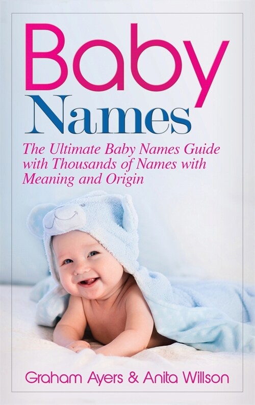 Baby Names: The Ultimate Baby Names Guide with Thousands of Names with Meaning and Origin (Hardcover)