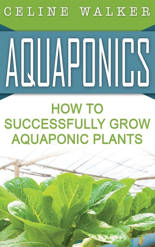 Aquaponics: How to Build Your Own Aquaponic System (Hardcover)