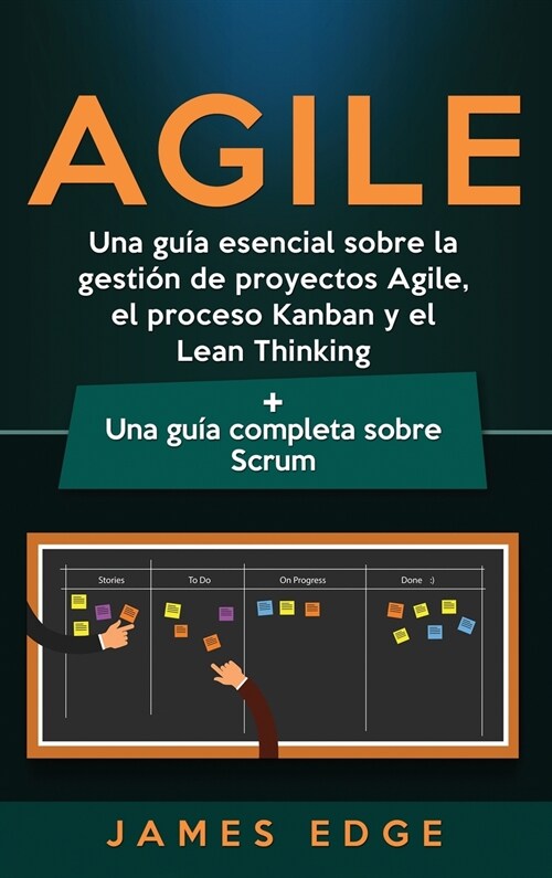 Agile: Una gu? esencial sobre la gesti? de proyectos Agile, el proceso Kanban y el Lean Thinking + Una gu? completa sobre (Hardcover)