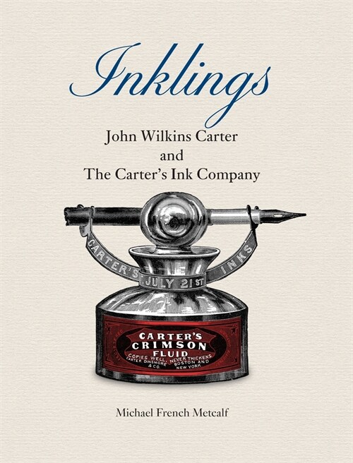 Inklings: John Wilkins Carter and The Carters Ink Company (Hardcover)