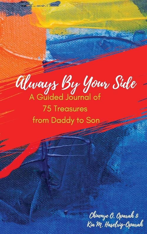 Always By Your Side: A Guided Journal of 75 Treasures from Daddy to Son (Hardcover)