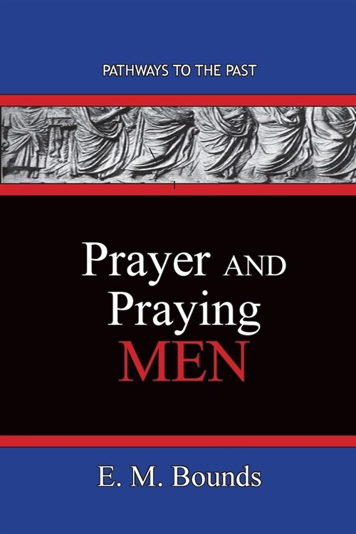 Prayer and Praying Men: Pathways To The Past (Paperback)